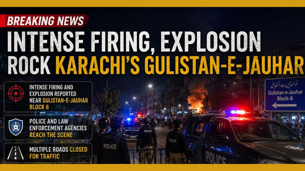 Breaking: Intense Firing, Explosion Rock Karachi’s Gulistan-e-Jauhar