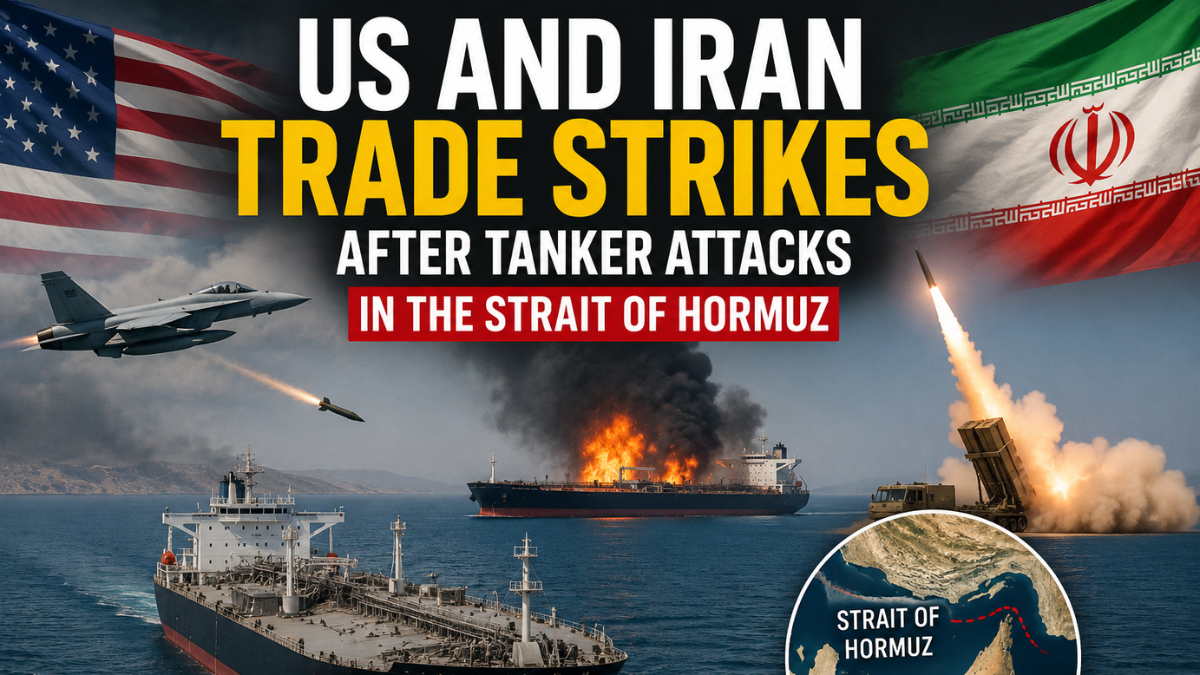 US and Iran Trade Strikes After Tanker Attacks in the Strait of Hormuz